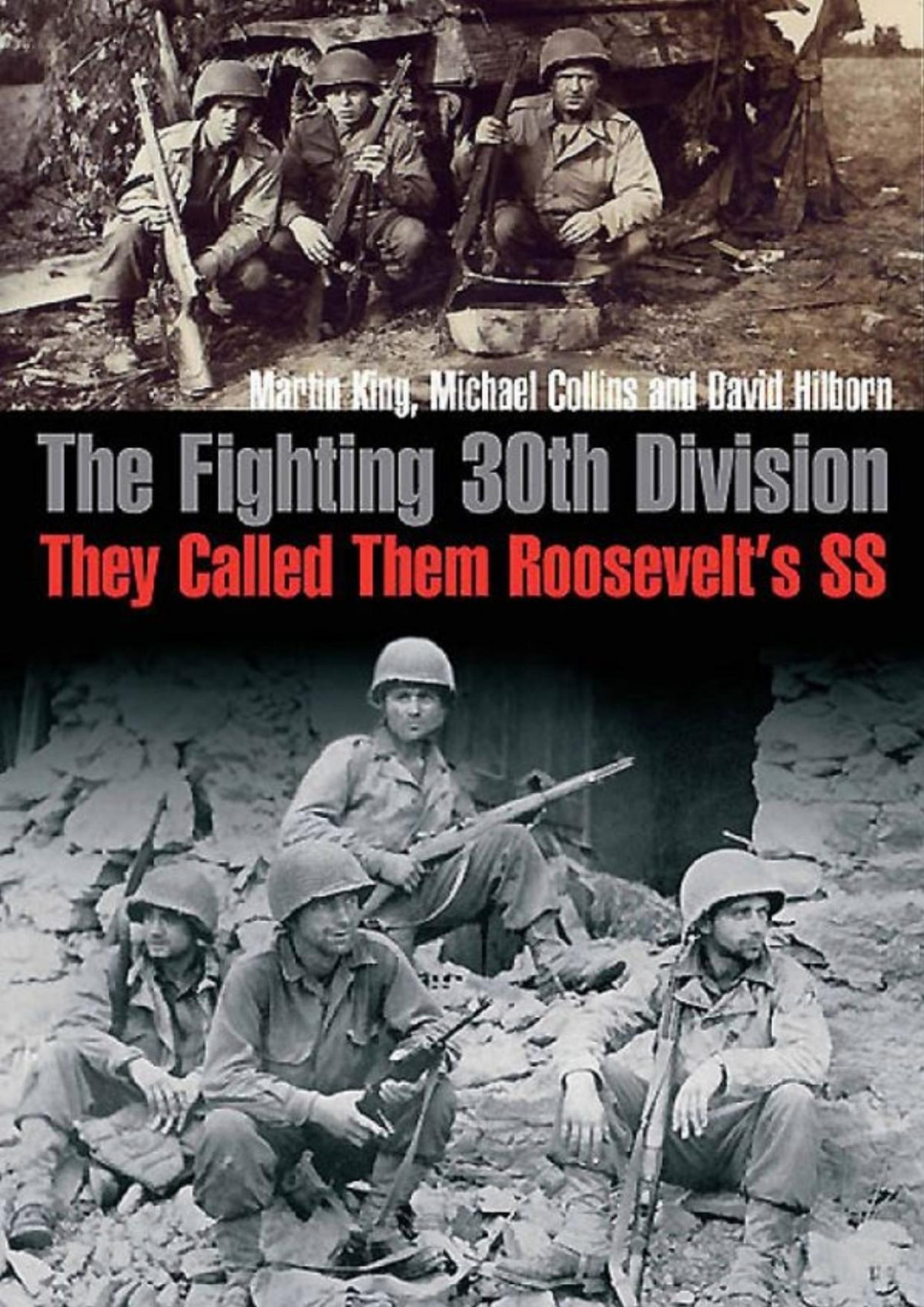 The Fighting 30th Division They Called Them Roosevelts Ss Martin King Michael Collins David Hilborn