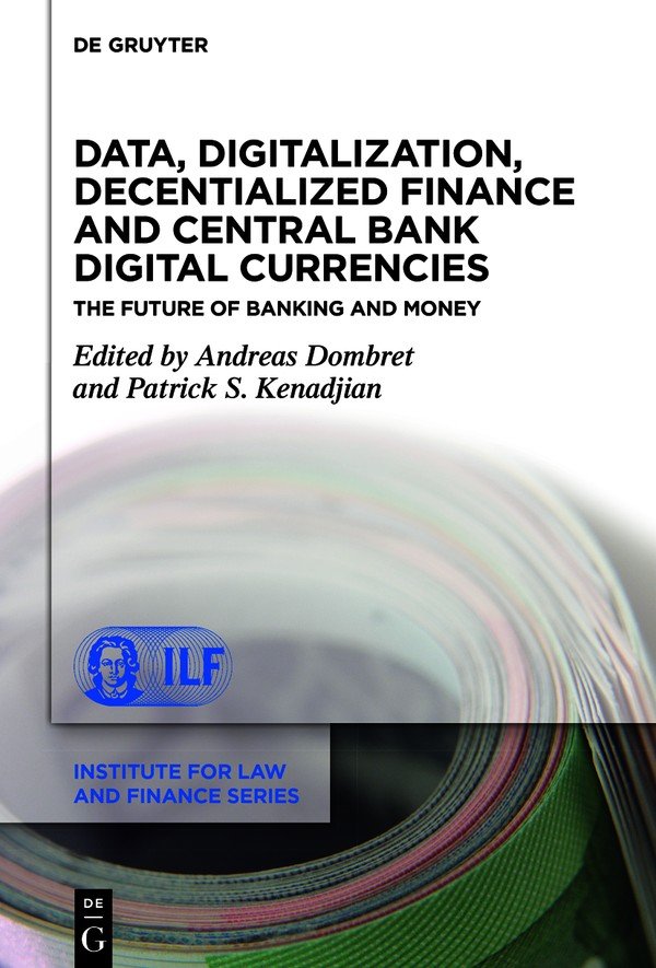 Data Digitalization Decentialized Finance And Central Bank Digital Currencies The Future Of Banking And Money Andreas Dombret