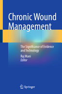 Chronic Wound Management The Significance Of Evidence And Technology Raj Mani
