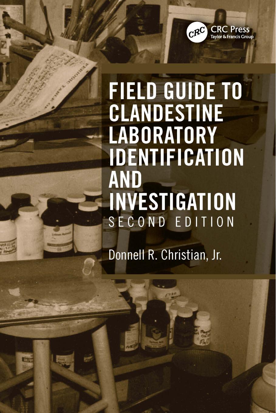 Field Guide To Clandestine Laboratory Identification And Investigation 2 Ed 2nd Christian Donnell R Jr