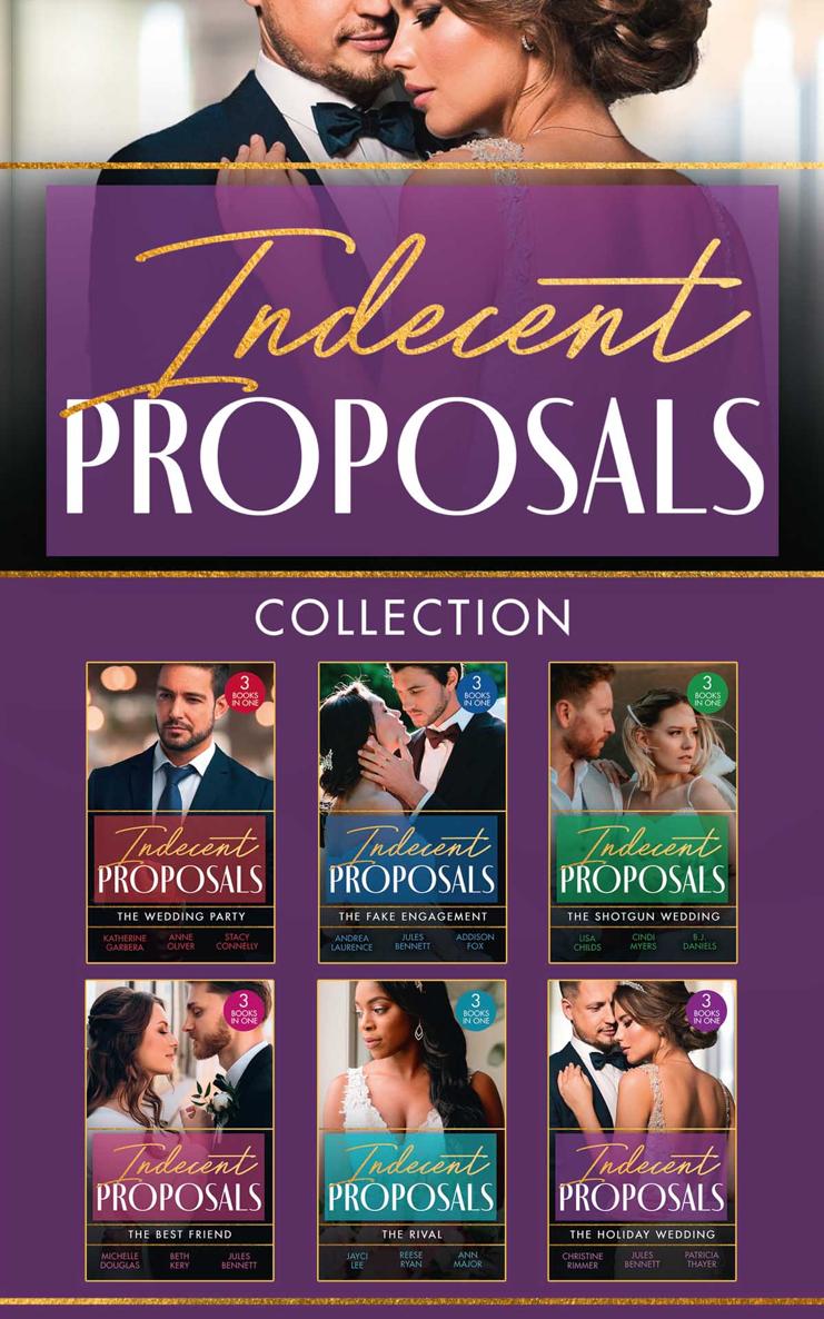 Indecent Proposals Collection Katerine Garbera Anne Oliver Stacy Connelly Andrea Laurence Jules Bennett Addison Fox Lisa Childs Cindi Myers Bj Daniels Michelle Douglas Beth Kery Jayci Lee Reese Ryan Ann Major Christine Rimmer Patricia Thayer