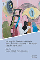 The Palgrave Handbook Of Gender Media And Communication In The Middle East And North Africa Loubna H Skalli