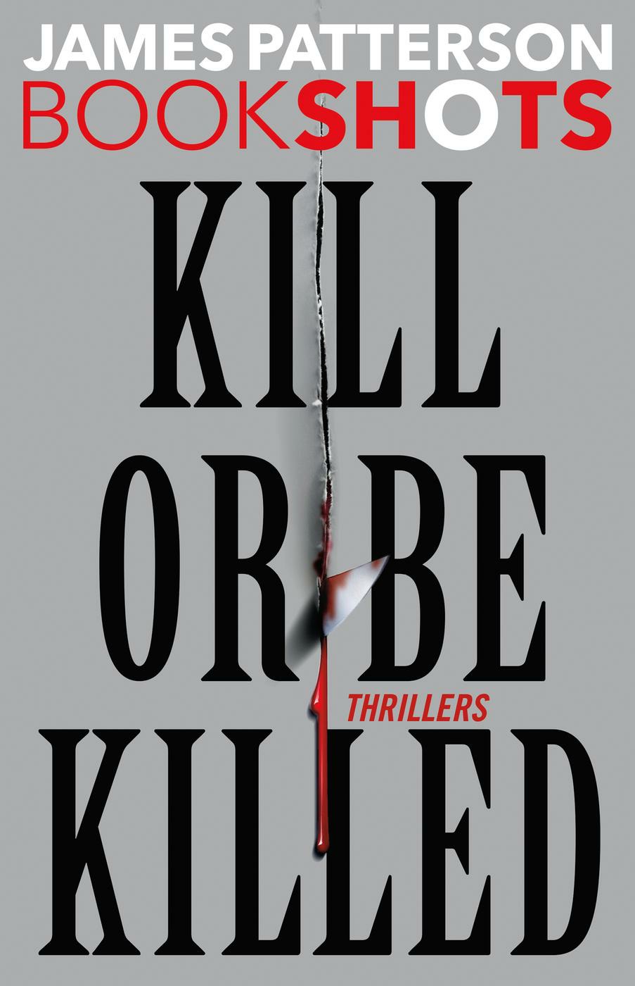 Kill Or Be Killed James Patterson