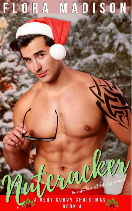 Nutcracker An Insta Love Ott Holiday Romance A Very Curvy Christmas Book 4 1st Edition Flora Madison