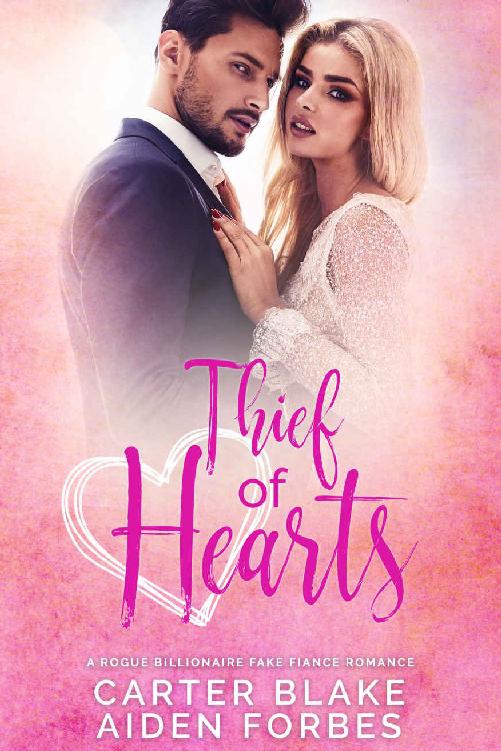 Thief Of Hearts A Rogue Billionaire Fake Fiance Romance Carter Blake Aiden Forbes