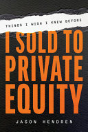 Things I Wish I Knew Before I Sold To Private Equity Jason Hendren