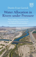 Water Allocation In Rivers Under Pressure Water Trading Transaction Costs And Transboundary Governance In The Western Us And Australia Dustin Garrick
