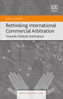 Rethinking International Commercial Arbitration Towards Default Arbitration Gilles Cuniberti