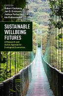 Sustainable Wellbeing Futures A Research And Action Agenda For Ecological Economics Robert Costanza
