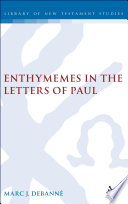 Enthymemes In The Letters Of Paul The Library Of New Testament Studies Vol 303 Marc Debanne