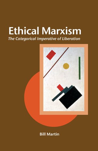 Ethical Marxism The Categorical Imperative Of Liberation Bill Martin