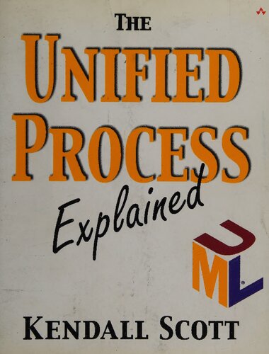 The Unified Process Explained 1st Edition Kendall Scott