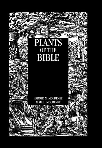 Plants Of The Bible Harold N Moldenke Alma L Moldenke