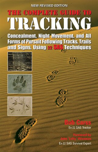 The Complete Guide To Tracking Concealment Night Movement And All Forms Of Pursuit Following Tracks Trails And Signs Using 22 Sas Techniques Bob Carss Roy Thomasson