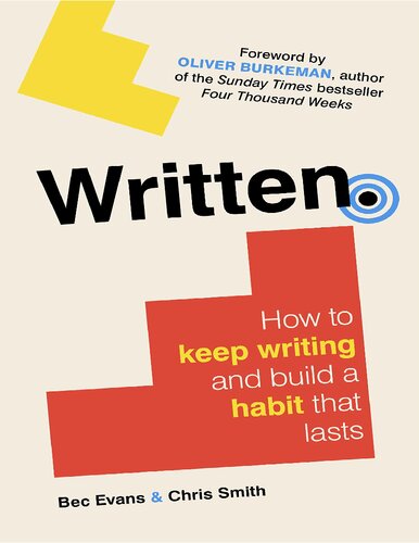 Written How To Keep Writing And Build A Habit That Lasts 1st Edition Bec Evans