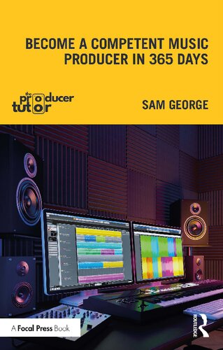 Become A Competent Music Producer In 365 Days 1st Edition Sam George