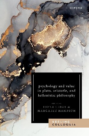 Psychology And Value In Plato Aristotle And Hellenistic Philosophy Fiona Leigh Editor