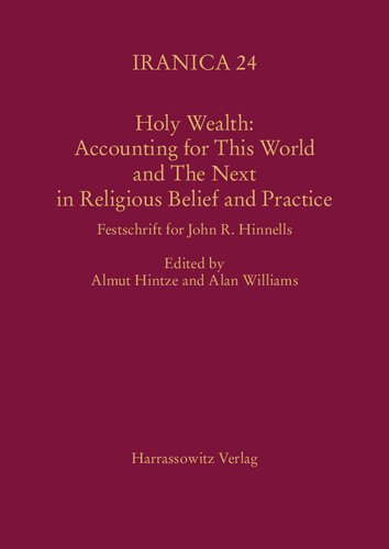 Holy Wealth Accounting For This World And The Next In Religious Belief And Practice Festschrift For John R Hinnells Almut Hintze