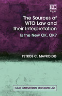 The Sources Of Wto Law And Their Interpretation Is The New Ok Ok Petros C Mavroidis