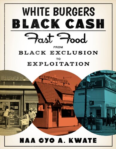White Burgers Black Cash Fast Food From Black Exclusion To Exploitation Naa Oyo A Kwate