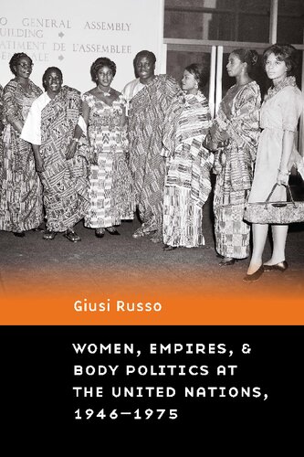 Women Empires And Body Politics At The United Nations 19461975 Giusi Russo