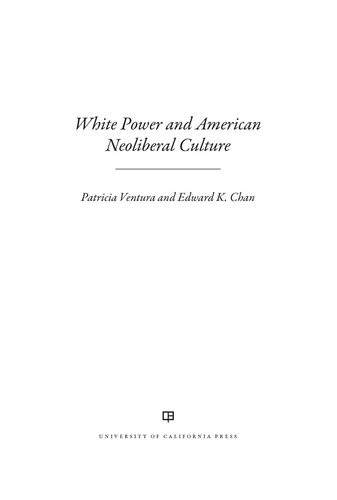 White Power And American Neoliberal Culture 1st Edition Edward K Chan