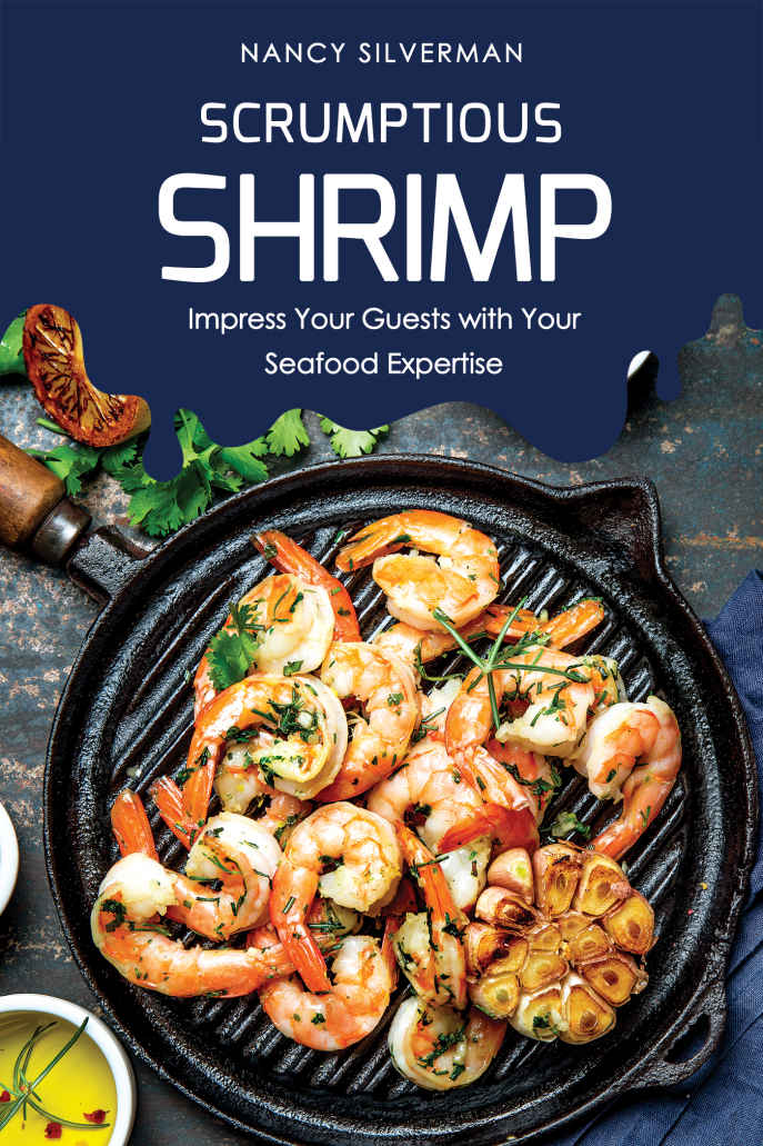 Scrumptious Shrimp Impress Your Guests With Your Seafood Expertise Nancy Silverman