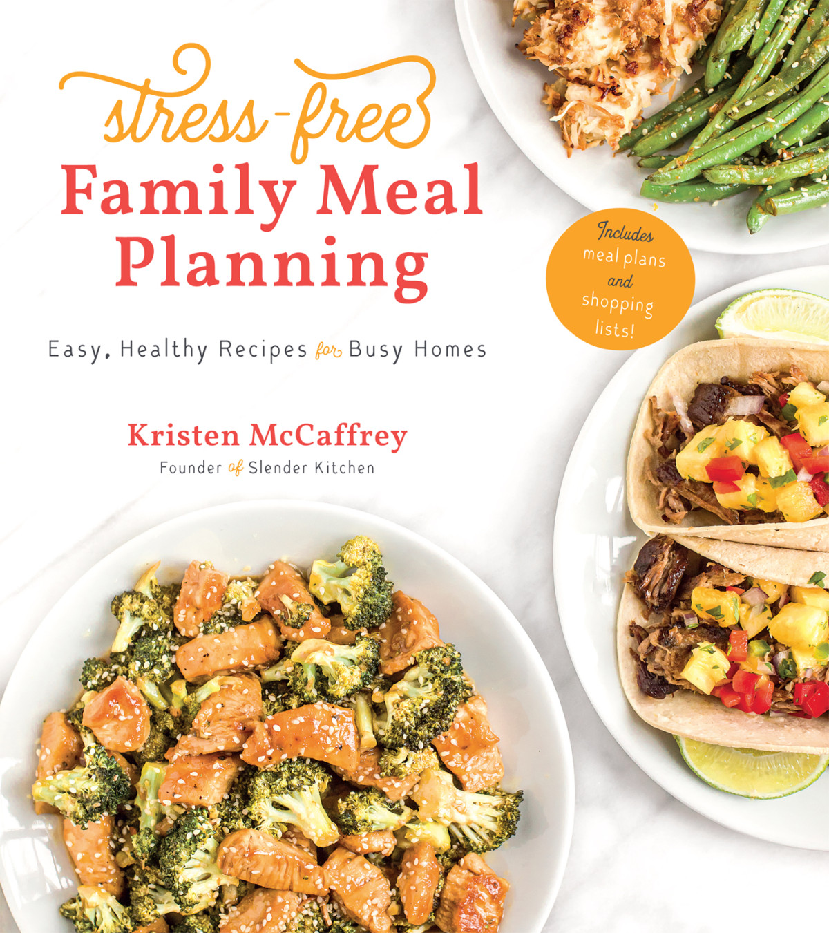 Stressfree Family Meal Planning Easy Healthy Recipes For Busy Homes Kristen Mccaffrey