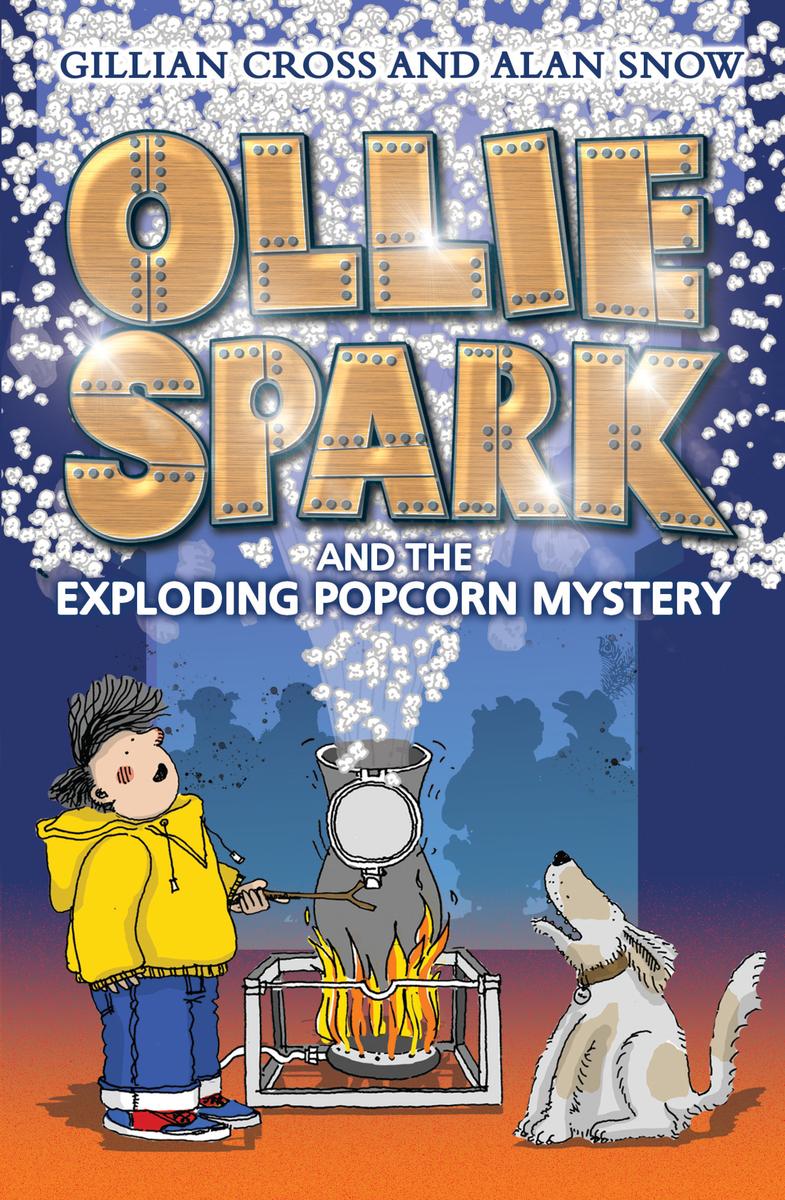Ollie Spark And The Exploding Popcorn Mystery Gillian Cross