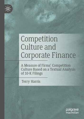 Competition Culture And Corporate Finance A Measure Of Firms Competition Culture Based On A Textual Analysis Of 10k Filings Terry Harris