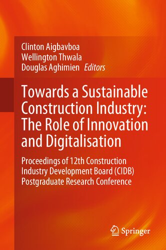 Towards A Sustainable Construction Industry The Role Of Innovation And Digitalisation Proceedings Of 12th Construction Industry Development Board Cidb Postgraduate Research Conference Clinton Aigbavboa