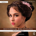 Historical Wig Styling Victorian To The Present 2nd Edition Allison Lowery
