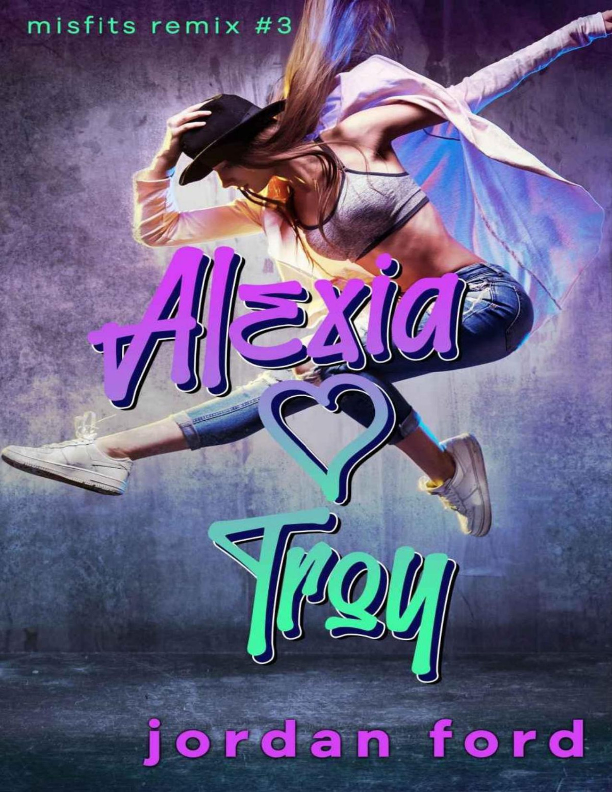 Alexia Loves Troy A Reverse Grumpy Sunshine Romance Misfits Remix Book 3 Jordan Ford