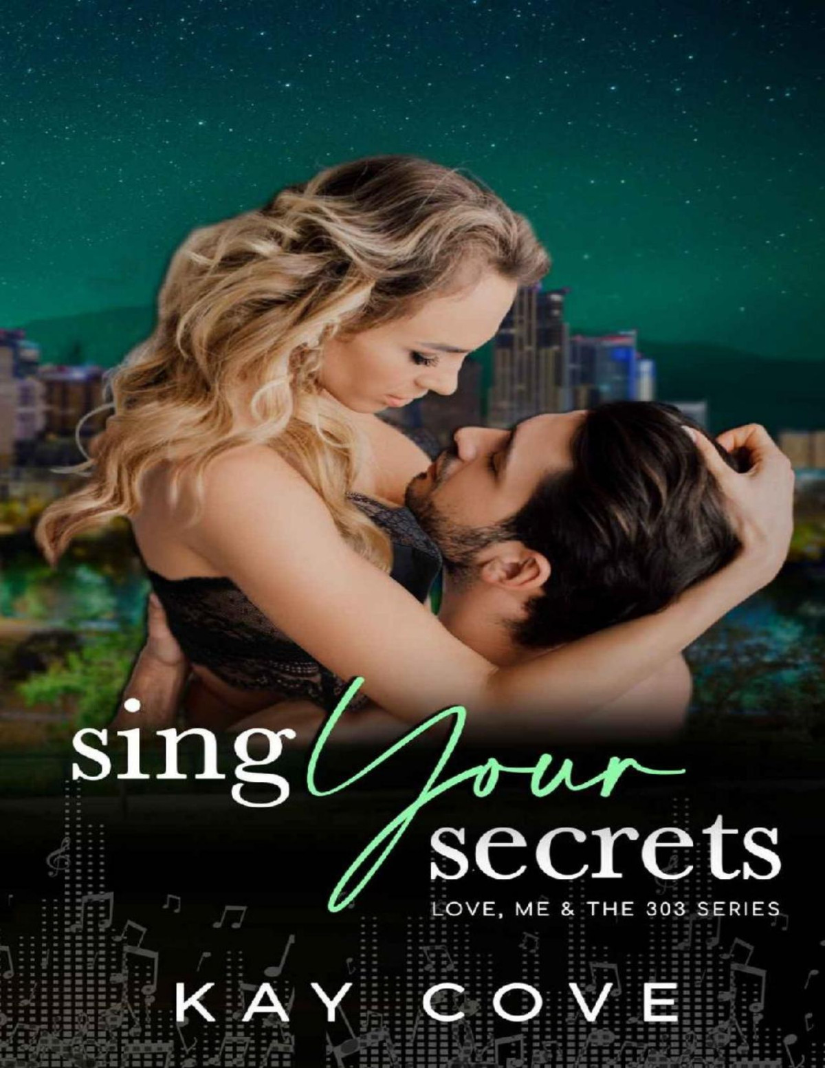 Sing Your Secrets Love Me The 303 Book 4 Kay Cove