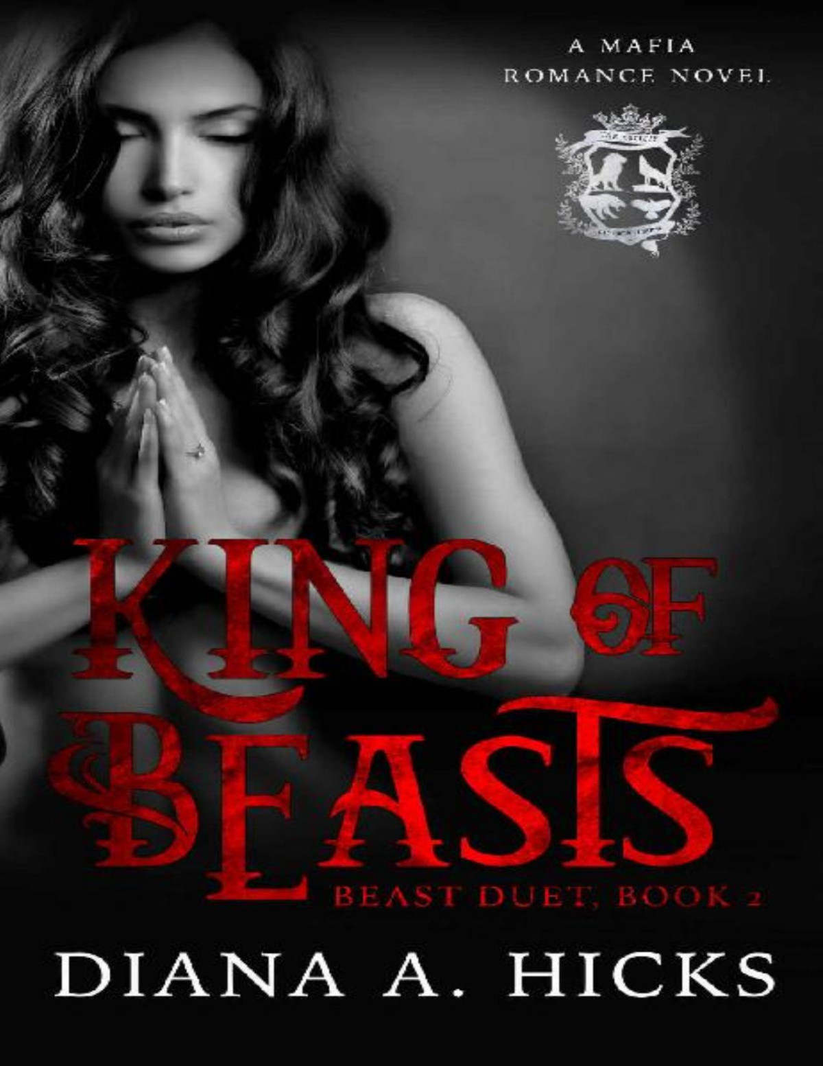 King Of Beasts A Dark Mafia Romance Beast Duet Book 2 Diana A Hicks