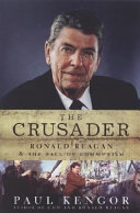 The Crusader Ronald Reagan And The Fall Of Communism Paul Kengor