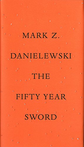 The Fifty Year Sword Mark Z Danielewski