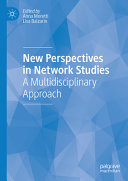 New Perspectives In Network Studies A Multidisciplinary Approach Anna Moretti