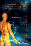The Pathogenesis And Treatment Of Covid19 And Long Covid With Traditional Chinese Medicine Peilin Sun
