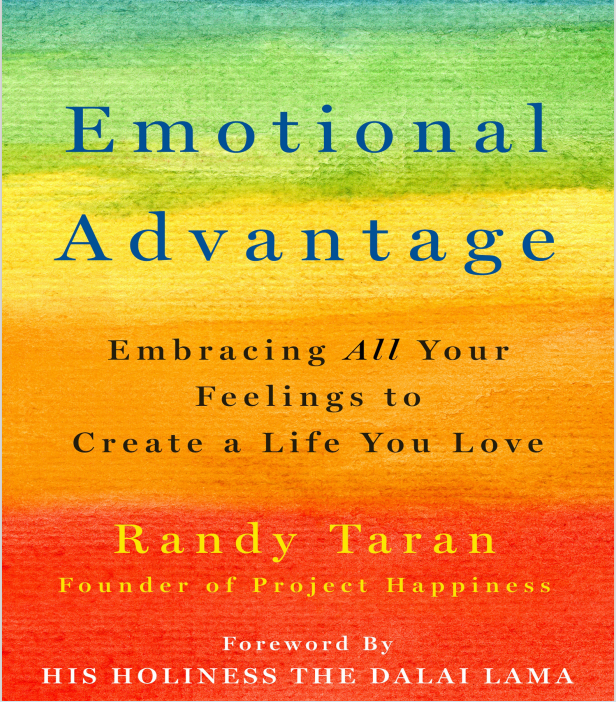 Emotional Advantage Embracing All Your Feelings To Create A Life You Love 1st Randy Taran