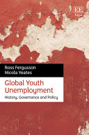 Global Youth Unemployment History Governance And Policy Ross Fergusson