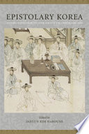Epistolary Korea Letters In The Communicative Space Of The Chosn 13921910 Jahyun Kim Haboush