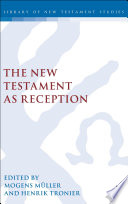 The New Testament As Reception The Library Of New Testament Studies Vol 230 Mogens M Muller
