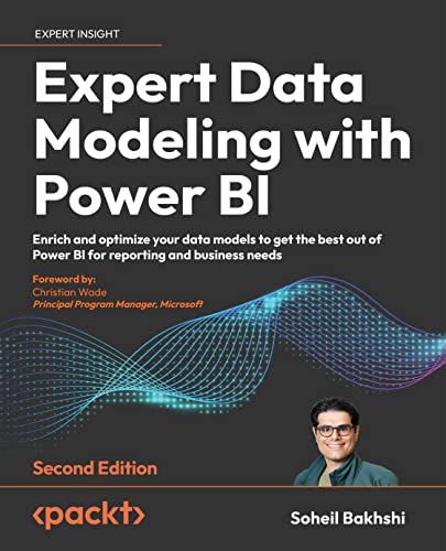 Expert Data Modeling With Power Bi Enrich And Optimize Your Data Models To Get The Best Out Of Power Bi 2nd Edition 2nd Soheil Bakhshi