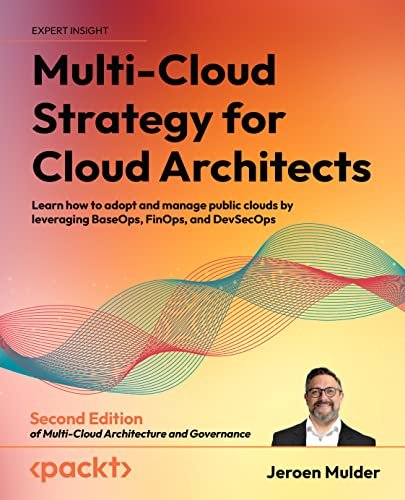 Multicloud Strategy For Cloud Architects 2e 2nd Edition Jeroen Mulder