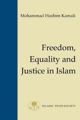 Freedom Equality And Justice In Islam Fundamental Rights And Liberties In Islam Prof Mohammad Hashim Kamali