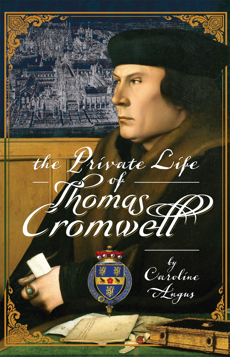 The Private Life Of Thomas Cromwell Caroline Angus