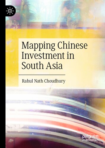 Mapping Chinese Investment In South Asia Rahul Nath Choudhury