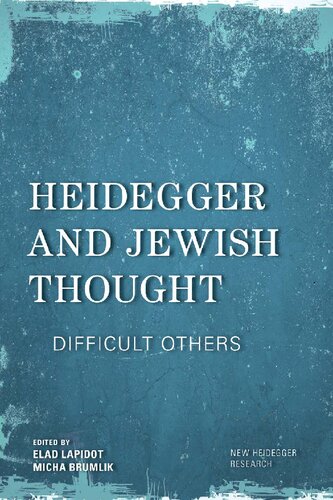 Heidegger And Jewish Thought Difficult Others Elad Lapidot Micha Brumlik