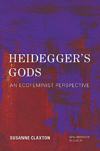 Heideggers Gods An Ecofeminist Perspective Susanne Claxton